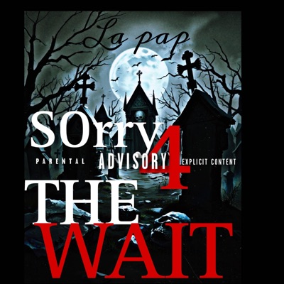 Sorry4thewait