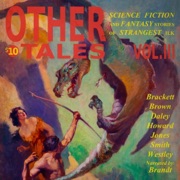 Other Tales, Volume III (Unabridged) - Robert Westley, Leigh Brackett, Fredric Brown, John Bernard Daley, Robert E. Howard, Alice Eleanor Jones & Clark Ashton Smith