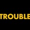TROUBLE (Radio Edit) - DULLAH lyrics