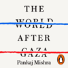 The World After Gaza - Pankaj Mishra
