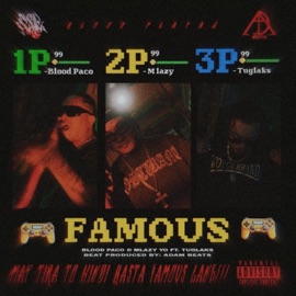 FAMOUS (feat. BLOOD PACO, MLAZY YO & Tuglaks) BLOOD PLAYAZ