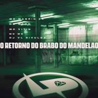 O Retorno do Brabo do Mandelão (feat. DJ VL DIVULGA) - Single - MC MAGRIN 2K, mc mago, Mc Vitin & MC MN