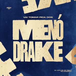 Vai Tomar Pica dos Menó Drake