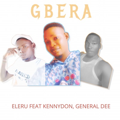 GBERA (feat. Kennydon & General Dee) - Single