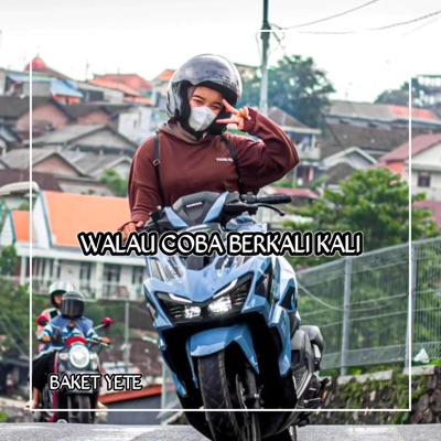 Baket Yete - WALAU COBA BERKALI KALI x PAPA LIAT AKU BERNYANYI