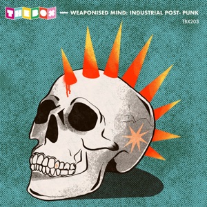 Weaponised Mind: Industrial Post - Punk