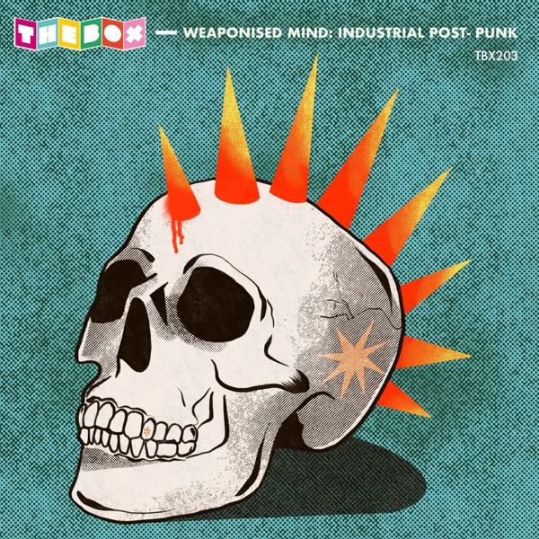 Weaponised Mind: Industrial Post - Punk