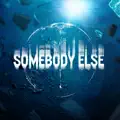 Somebody Else