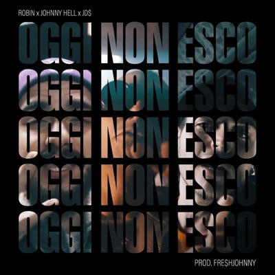 Oggi Non Esco (feat. Johnny Hell & Peppe Serpe) - Single
