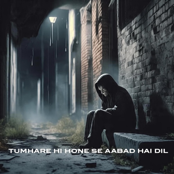 Tumhare Hi Hone Se Aabad Hai Dil