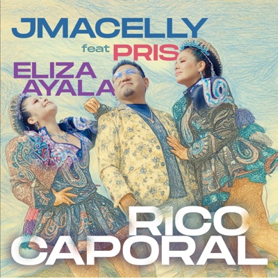 Rico Caporal (feat. Eliza Ayala & Pris) - Single