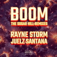 Boom (The Sugar Hill Remixes) [feat. Juelz Santana] - EP - Rayne Storm