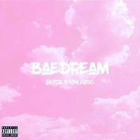 BAEDREAM (feat. 247zé) - Single - Nini Lyric