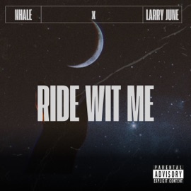 Ride Wit Me Nhale & Larry June