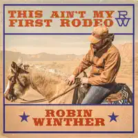 This Ain't My First Rodeo — Robin Winther