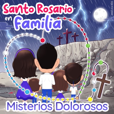 Santo Rosario en Familia: Misterios Dolorosos