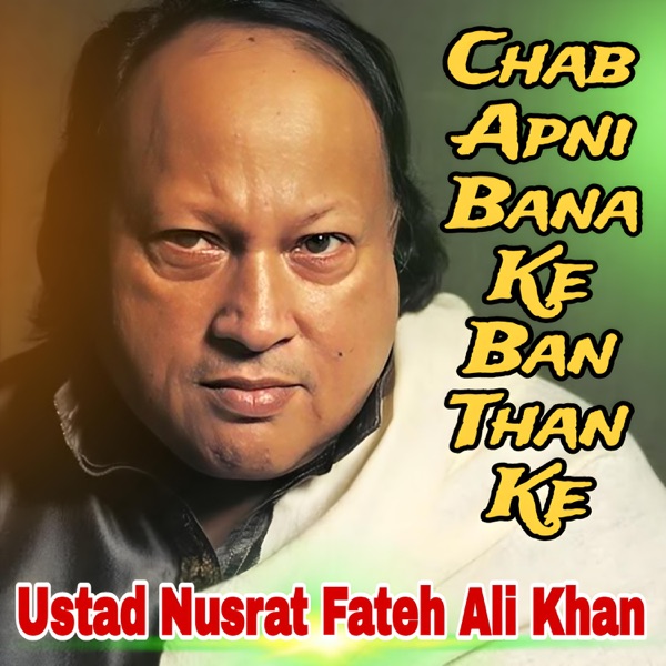 Chab Apni Bana Ke Ban Than Ke