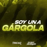 SOY UNA GARGOLA (After Mix) - Single - TINCHO DJ