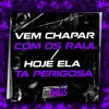 Vem Chapar Com os Raul / Hoje Ela Ta Perigosa - Single