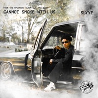 Cannot Smoke With Us - Single - Slyye