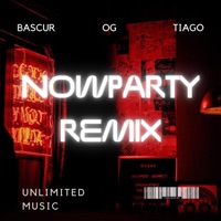 Nowparty (feat. OG, Bascur & Tiago) [Remix] - Single - Unlimited music