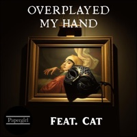 Overplayed My Hand (feat. Cat) - Single - The Papergirl
