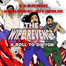 The Wipe Revenge: A Roll to Die For (Unabridged)