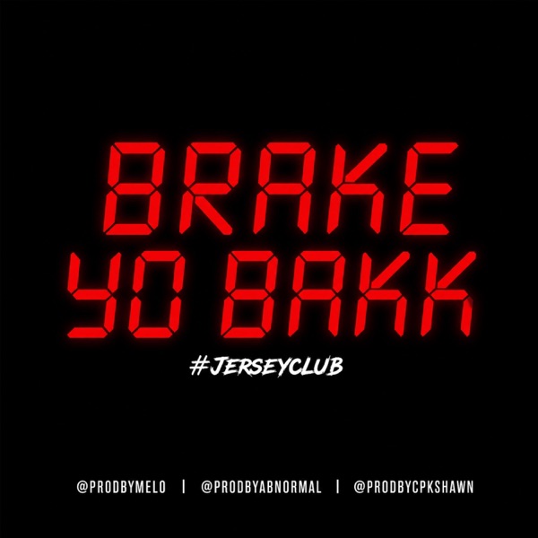 BRAKE YO BAKK #JerseyClub (feat. prodbycpkshawn & ProdByAbnormal)