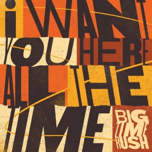 I Want You Here All The Time - Single