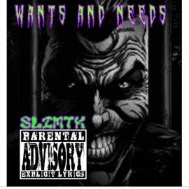 Wants and Needs (feat. Slim) SlimTk