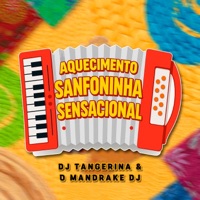 Aquecimento Sanfoninha Sensacional - Single - Dj Tangerina & O Mandrake