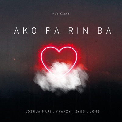 Ako Pa Rin Ba (feat. Joshua Mari, Yhanzy, Zync & Joms) - Single