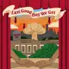 Last Good Day We Get