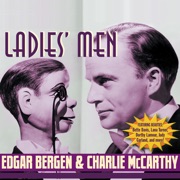 Edgar Bergen & Charlie McCarthy: Ladies'  Men - Original Radio Broadcast