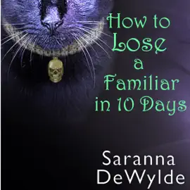 How to Lose a Familiar in 10 Days (Unabridged)