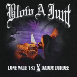 Blow A Junt (feat. Daddy Durdee & LONE WULF 187) INFINITE.WAV
