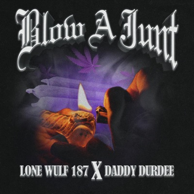 Blow A Junt (feat. Daddy Durdee & LONE WULF 187) - Single
