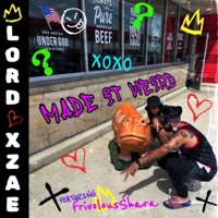 Made It Weird (feat. ModestMind) - Single - Lord Xzae & FrivolousShara