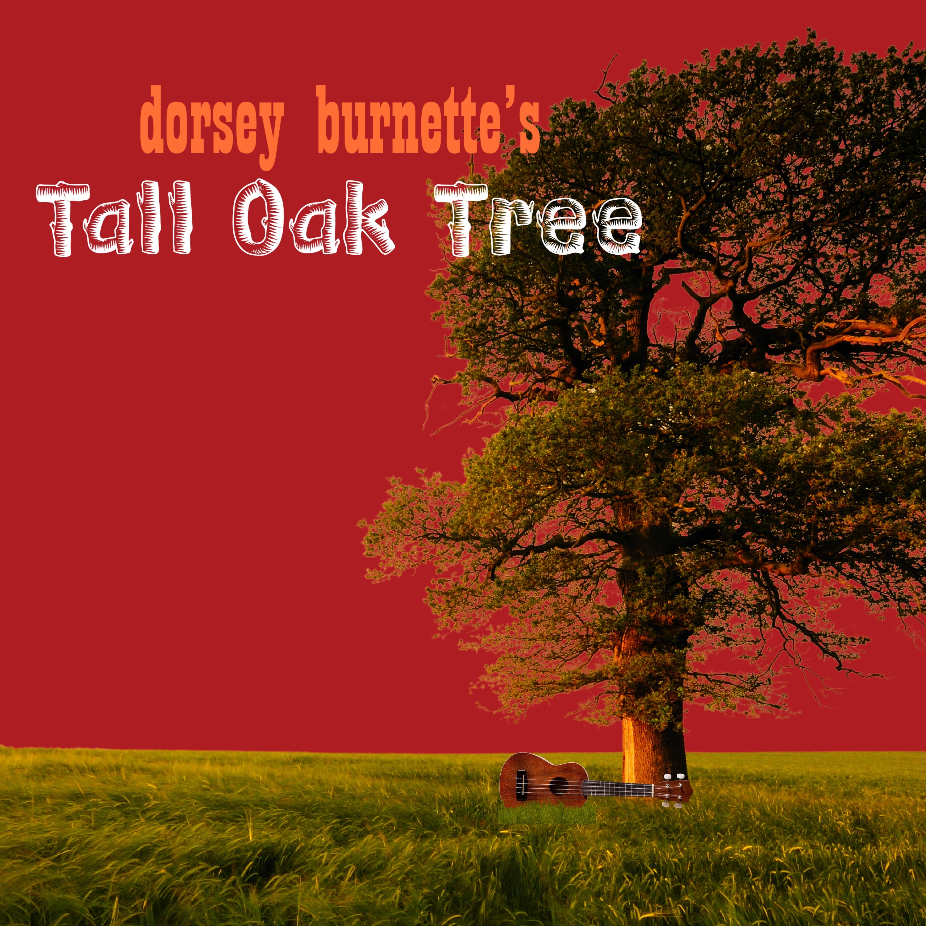 Dorsey Burnette's Tall Oak Tree