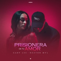 Prisionera de Tu Amor - Single - Gaby Lee & Neztor MVL