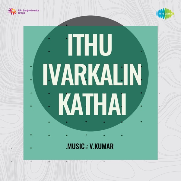 Ithu Ivarkalin Kathai (Original Motion Picture Soundtrack) - Single