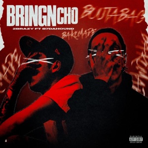 Bringn Cho (feat. B7DaHound)