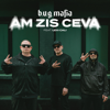 b.u.g. mafia - Am Zis Ceva (feat. Lexi Cali) artwork