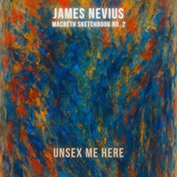 Unsex Me Here (Macbeth Sketchbook No. 2) - Single - James Nevius