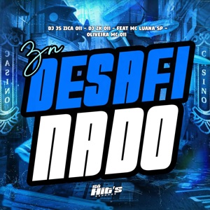 Zn Desafinado (feat. Mc Luana Sp & Oliveira Mc 011)