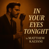 Matthew Kalyani - In Your Eyes Tonight artwork