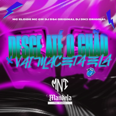 Desce Até o Chão x Vai Maceta Ela (feat. MC GW & Mc Eloide) - Single
