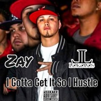I Gotta Get It So I Hustle (feat. Zay & LoKoLos) - Single - TaKeOvaFamily