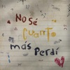 No sé cuanto más perdí - Single