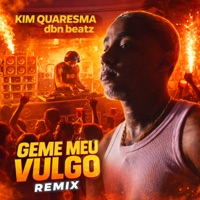 Geme Meu Vulgo (Remix) - Single - Kim Quaresma